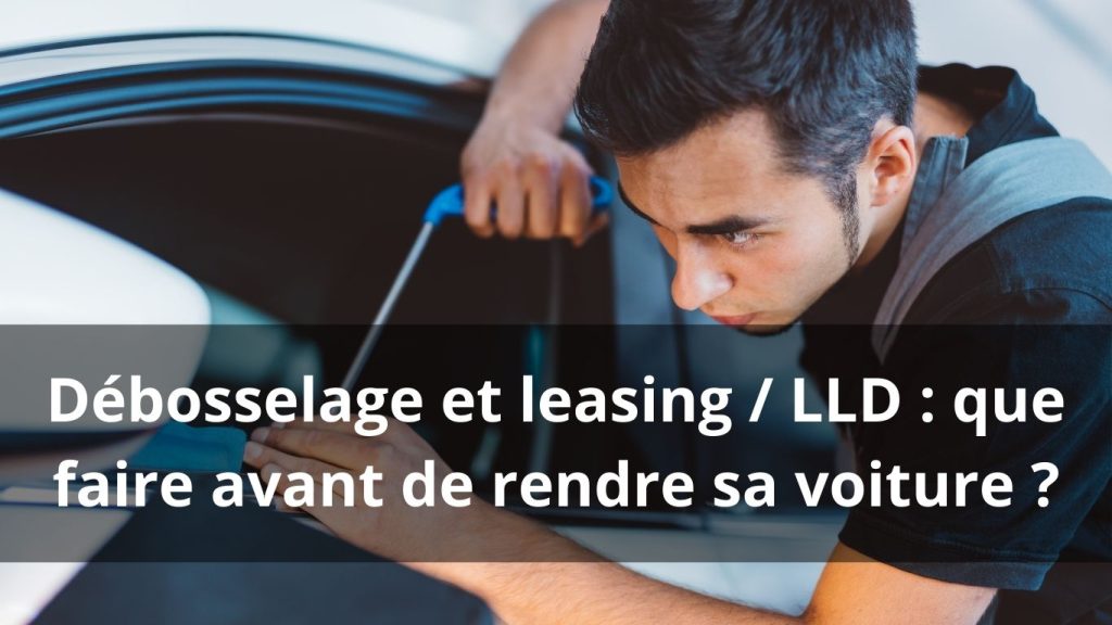 Débosselage et leasing ou LLD : les bonnes pratiques avant de rendre sa voiture